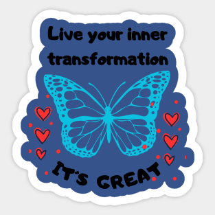 Live your inner transformation. It´s great! T-Shirt Sticker